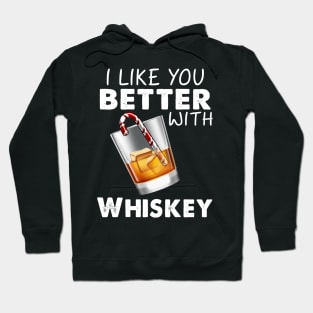 I Like You Better With Whiskey Costume Gift Hoodie